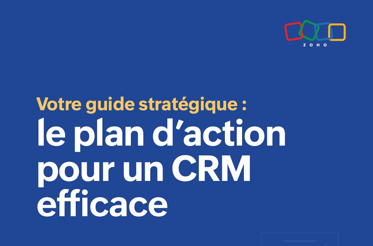 Votre guide stratégique&nbsp;: le plan d&rsquo;action pour un CRM efficace