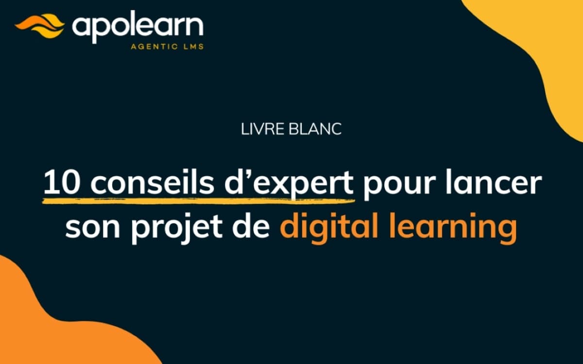 10 conseils d’expert pour lancer son projet de digital learning