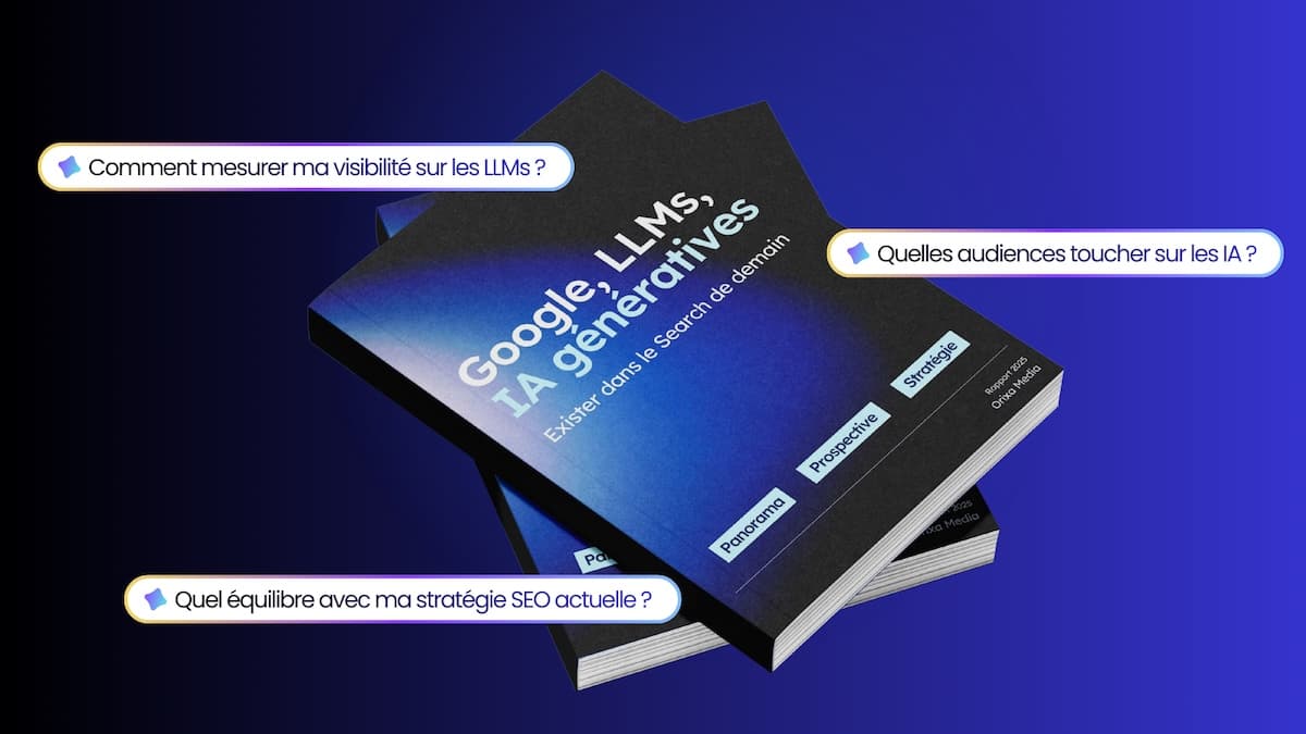 Google, LLMs et IA génératives&nbsp;: exister dans le Search de demain
