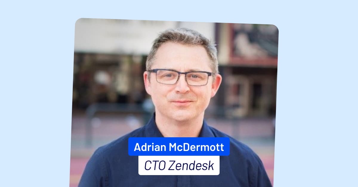 Adrian McDermott (CTO Zendesk)&nbsp;: comment recomposer un service client à l&rsquo;ère des agents IA