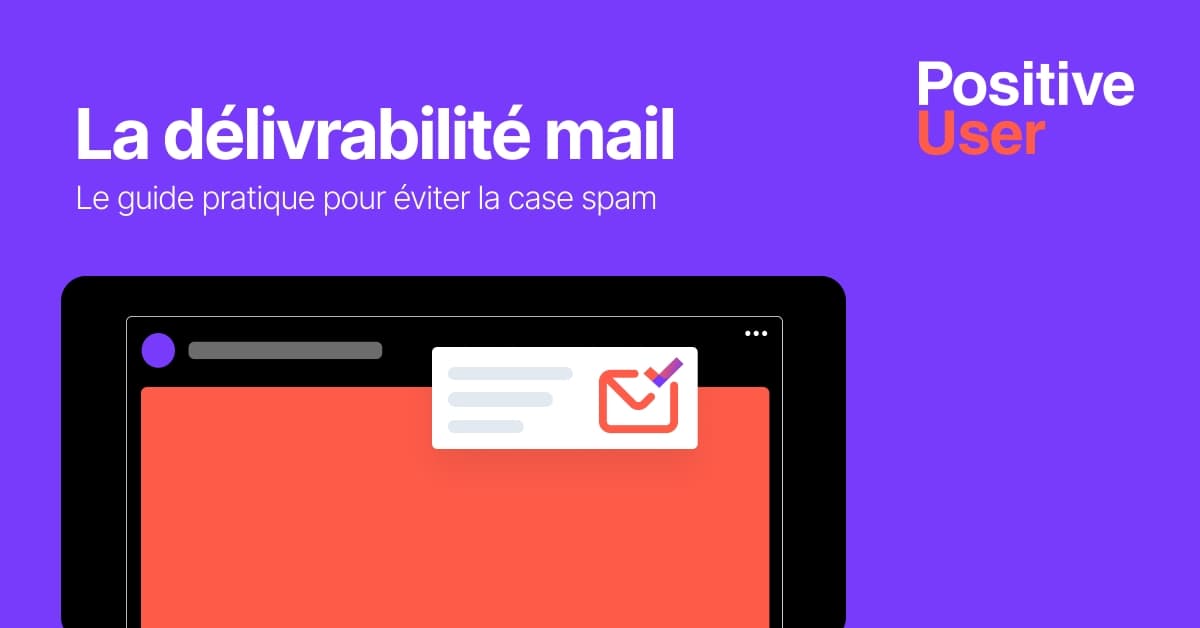 La délivrabilité email&nbsp;: le guide pratique pour éviter la case spam